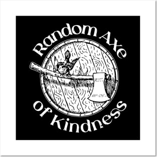 Random Axe Of Kindness Posters and Art